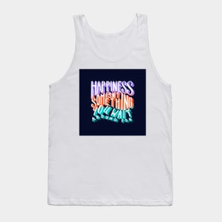 Happiness Isn't Something You Wait Around For Lettering Illustration Tank Top